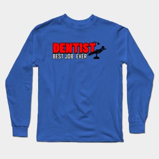 Proud Dentist Best Job Ever Gift For Dentist Long Sleeve T-Shirt